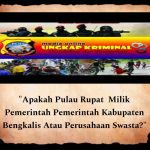 “Apakah Pulau Rupat Milik Pemerintah kabupaten Bengkalis Atau Perusahaan Swasta?”