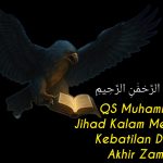 QS Muhammad: Jihad Kalam Ilahi Melawan Kebatilan Dunia Akhir Zaman