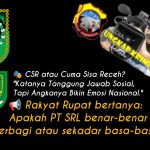 CSR PT SRL di Kecamatan Rupat: Benarkah Transparan?Apakah Pemerintahan Kabupaten Bengkalis Dan Provinsi Tutup Mata ?!